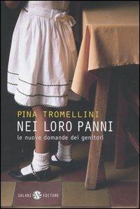 Nei loro panni. Le nuove domande dei genitori - Pina Tromellini - copertina