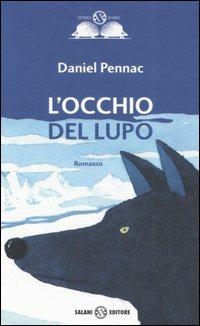 L' occhio del lupo - Daniel Pennac - Libro - Salani - Gl'istrici d'oro | IBS