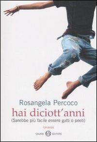 Hai diciott'anni (sarebbe più facile essere gatti o poeti) - Rosangela Percoco - copertina