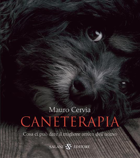 Caneterapia. Cosa ci può dare il migliore amico dell'uomo - Mauro Cervia - copertina