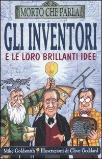 Gli inventori e le loro brillanti idee - Mike Goldsmith - copertina