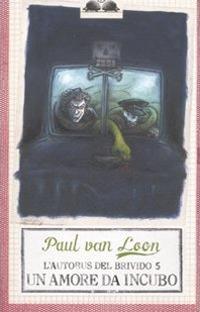 Un amore da incubo. L'autobus del brivido. Vol. 5 - Paul Van Loon - copertina