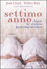 Settimo anno chissà se stanno (ancora) insieme - Josie Lloyd,Emlyn Rees - copertina