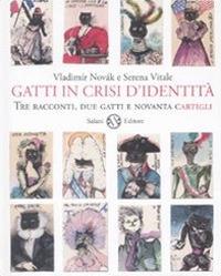 Gatti in crisi d'identità. Tre racconti, due gatti e novanta cartigli. Ediz. illustrata - Vladimir Novák,Serena Vitale - copertina