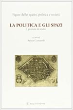 La politica e gli spazi. Prima giornata di studio «figure dello spazio, politica e società». (Firenze, 25 ottobre 2002)