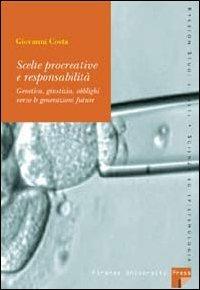 Scelte procreative e responsabilità. Genetica, giustizia, obblighi verso le generazioni future - Giovanni Costa - copertina