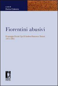 Fiorentini abusivi. Il carteggio Ercole Ugo d'Andrea-Francesco Tentori (1972-1995) - copertina