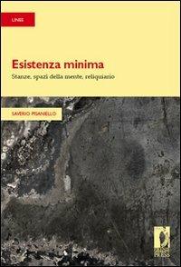 Esistenza minima. Stanze, spazi della mente, reliquiario - Saverio Pisaniello - copertina