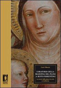 L' oratorio della Madonna del Piano a Sesto Fiorentino. La storia della piana tra arte e tradizione - Carla Milloschi - copertina