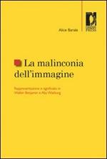 La malinconia dell'immagine. Rappresentazione e significato in Walter Benjamin e Aby Warburg