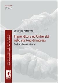 Imprenditore ed università nello start-up di impresa. Ruoli e relazioni critiche - Lorenzo Petretto - copertina