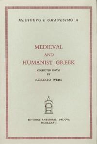 Medieval and humanist greek. Collected essays - Roberto Weiss - copertina