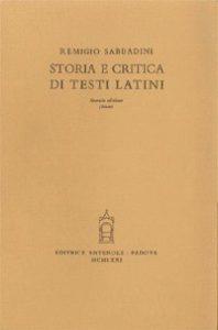 Storia e critica di testi latini. Cicerone, Donato, Tacito, Celso, Plauto, Plinio, Quintiliano, Livio e Sallustio, commedia ignota - Remigio Sabbadini - copertina