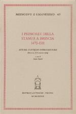 I primordi della stampa a Brescia: 1472-1511. Atti del Convegno internazionale (Brescia, 6-8 giugno 1984)