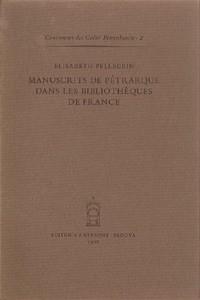 Manuscrits de Pétrarque dans les bibliothèques de France - Elisabeth Pellegrin - copertina