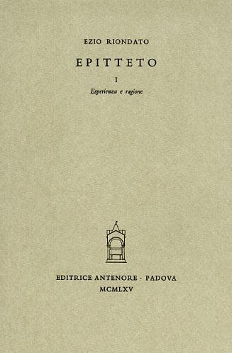 Epitteto. Vol. 1: Esperienza e ragione - Ezio Riondato - copertina