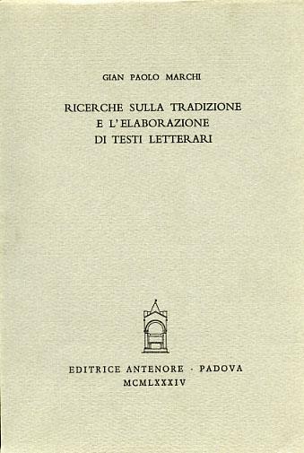 Ricerche sulla tradizione e l'elaborazione di testi letterari - G. Paolo Marchi - copertina