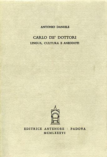 Carlo de' Dottori. Lingua, cultura e aneddoti - Antonio Daniele - copertina