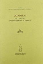 Quaderni per la storia dell'Università di Padova. Vol. 32