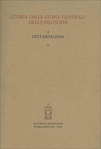 Storia delle storie generali della filosofia. Vol. 4/1: L'Età hegeliana. La storiografia filosofica nell'Area tedesca - copertina