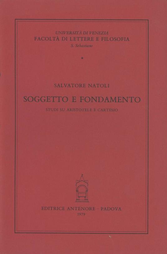 Soggetto e fondamento. Studi su Aristotele e Cartesio - Salvatore Natoli - copertina