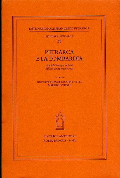 Petrarca e la Lombardia. Atti del Convegno di studi (Milano, 22-23 maggio 2003) - copertina