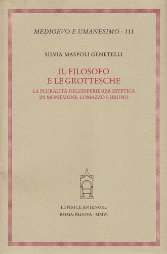 Il filosofo e le grottesche. La pluralità dell'esperienza estetica in Montaigne, Lomazzo e Bruno - copertina