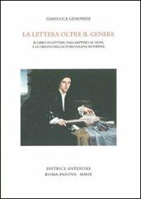 La lettera oltre il genere. Il libro delle lettere, dall'Aretino al Doni, e le origini dell'autobiografia moderna - Gianluca Genovese - 3