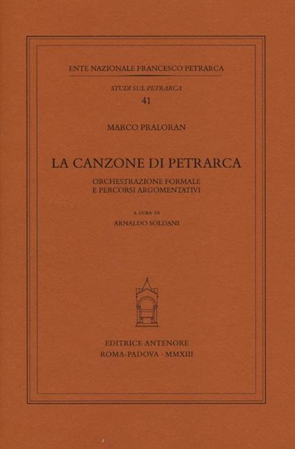 La canzone di Petrarca. Orchestrazione formale e percorsi argomentativi - Marco Praloran - copertina
