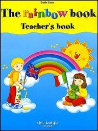 The rainbow book. Teacher's book. Con audiocassetta - Carla Cevo - copertina