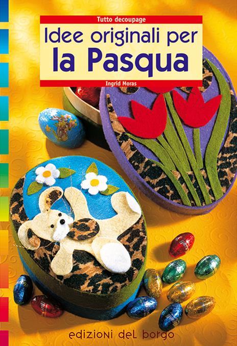 Idee originali per la Pasqua - Ingrid Moras - copertina