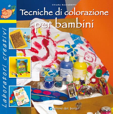 Tecniche di colorazione per bambini - Chiara Balzarotti - copertina
