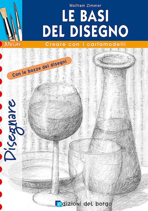 Le basi del disegno. Ediz. illustrata - Wolfram Zimmer - copertina