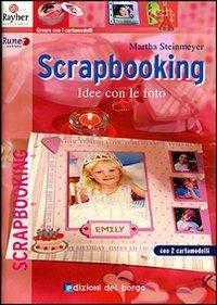 Scrapbooking. Idee con le foto. Ediz. illustrata - Martha Steinmayer - copertina