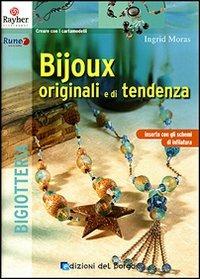 Bijoux originali e di tendenza. Ediz. illustrata - Ingrid Moras - copertina