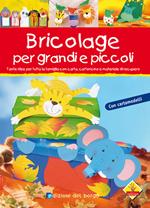 Bricolage per bambini e per tutta la famiglia. Ediz. illustrata