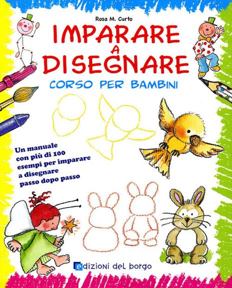 Imparare a disegnare. Corso per bambini. Ediz. illustrata. Vol. 1 - Rosa Maria Curto - copertina