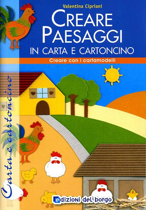 Creare paesaggi con carta e cartoncino. Ediz. illustrata - copertina