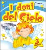 I doni del cielo. 3 anni. Ediz. illustrata