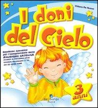 I doni del cielo. 3 anni. Ediz. illustrata - Chiara De Marco - copertina