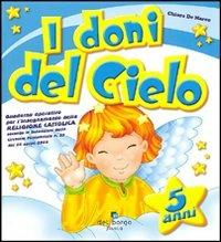 I doni del cielo. Ediz. illustrata - Chiara De Marco - copertina