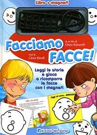 Facciamo facce! Con magneti. Ediz. illustrata - Chiara Balzarotti - Cinzia  Binelli - - Libro - Edizioni del Borgo - Cose da bambini