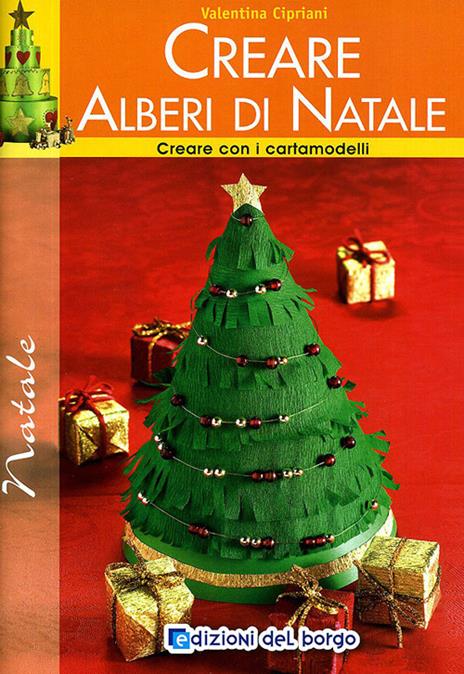 Creare alberi di Natale. Con i cartamodelli - Valentina Cipriani - copertina