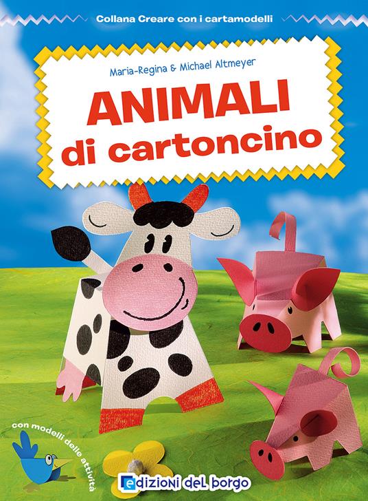 Animali di cartoncino - M. Regina Altmeyer,Michael Altmeyer - copertina