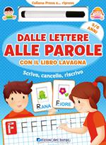 Dalle lettere alle parole con il libro lavagna. Scrivo, cancello, riscrivo. 5-6 anni. Con pennarello con inchiostro a base d'acqua