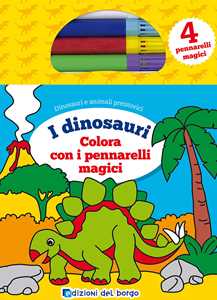 Image of Colora i dinosauri con i pennarelli magici. Con 4 pennarelli magici