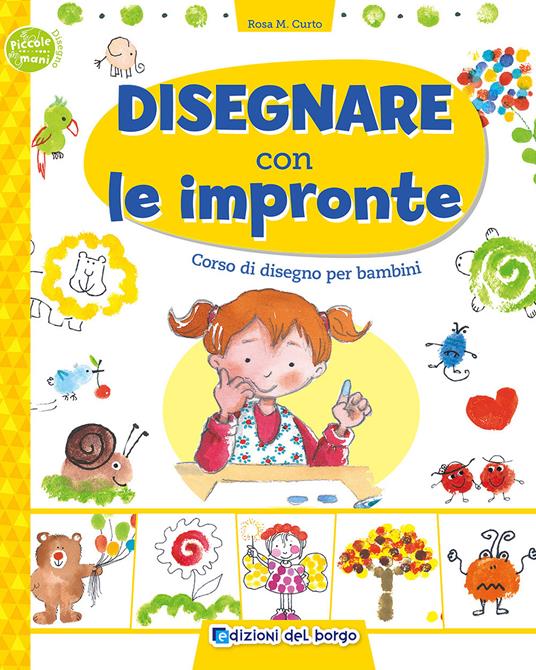 Disegnare con le impronte. Corso di disegno per bambini - Rosa Maria Curto - copertina