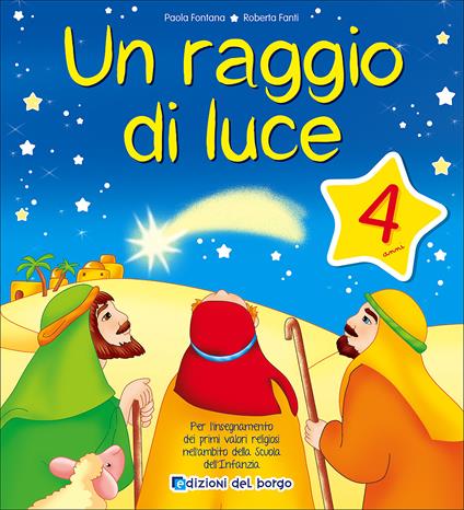 Un raggio di luce. 4 anni. Per la Scuola materna - Paola Fontana,Roberta Fanti - copertina