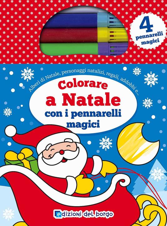 Colorare a Natale con i pennarelli magici. Con tre pennarelli colorati e un pennarello magico - copertina