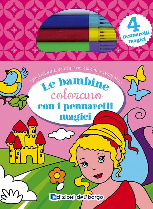 I bambini colorano con i pennarelli magici. Con 4 pennarelli magici - Libro  - Edizioni del Borgo 